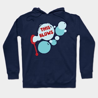 This Blows bubbles Hoodie